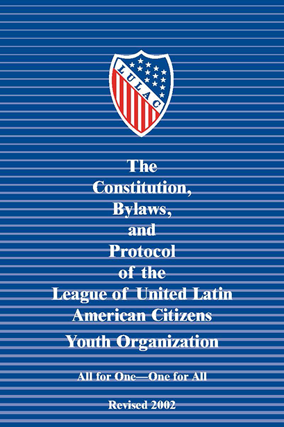 The Constitution, Bylaws, and Protocol of the League of United Latin American Citizens Youth Organization